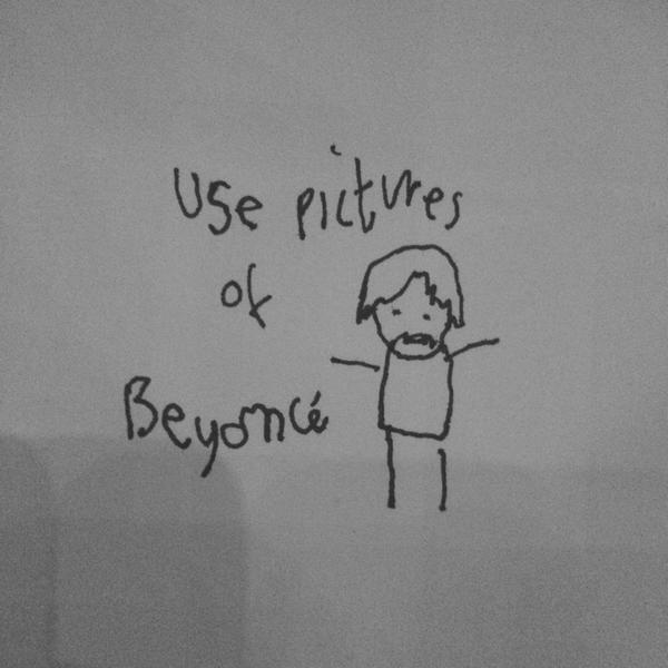 Use pictures of Beyonce
